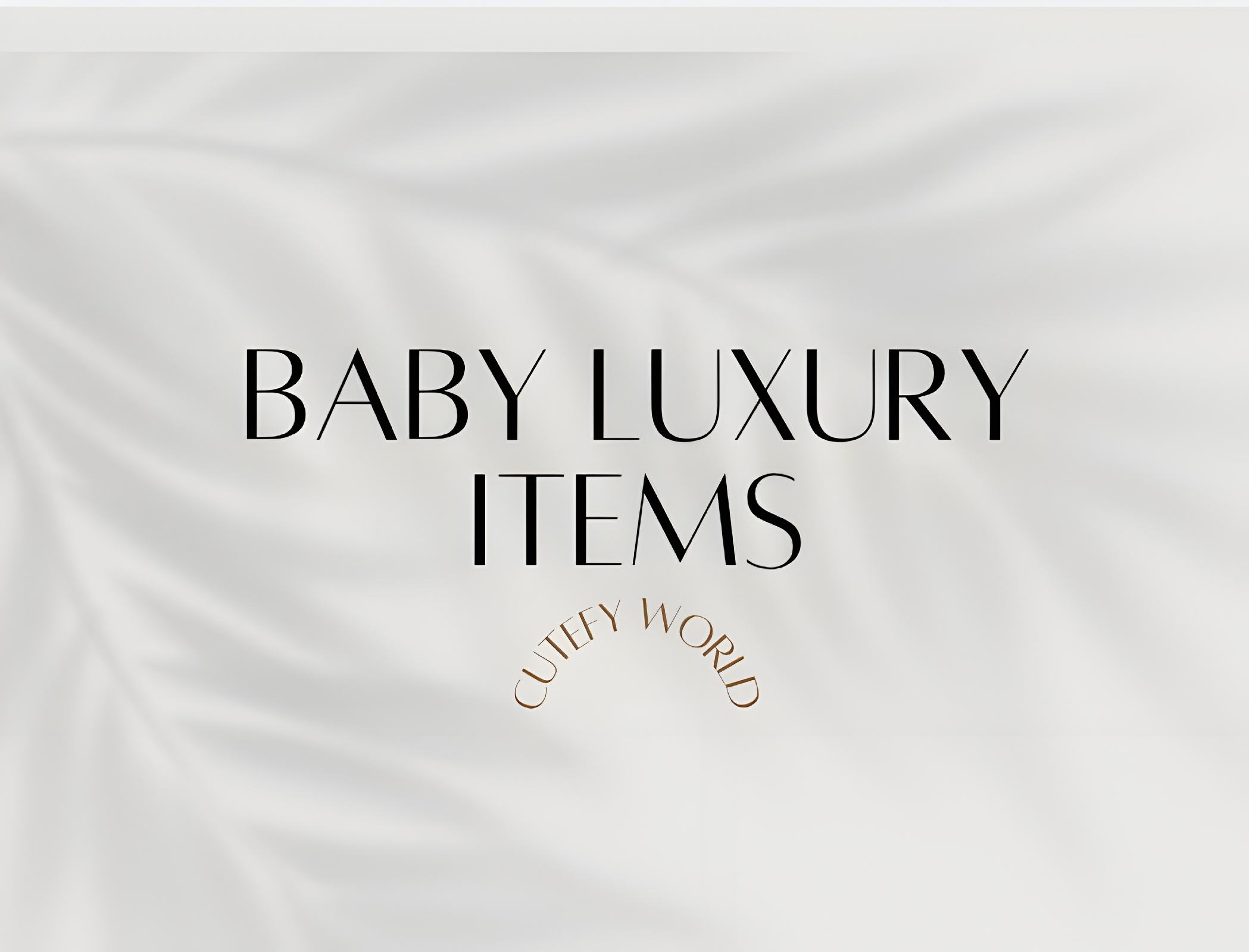 Baby Luxury items