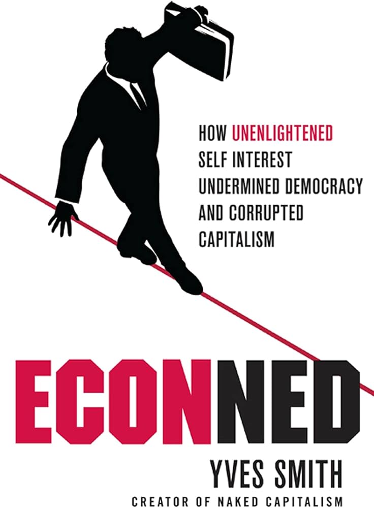 ECONned: How Unenlightened Self Interest Undermined Democracy and Corrupted Capitalism Book by Yves Smith_img_0