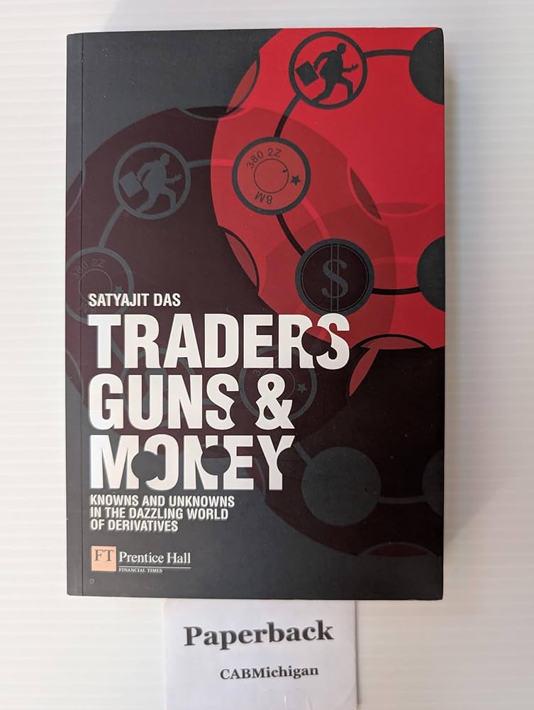 Traders, Guns and Money: Knowns and Unknowns in the Dazzling World of Derivatives Book by Satyajit Das_img_0
