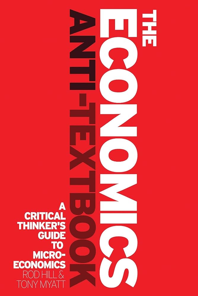 The Economics Anti-Textbook Textbook by Anthony Myatt and Rod Hill_img_0