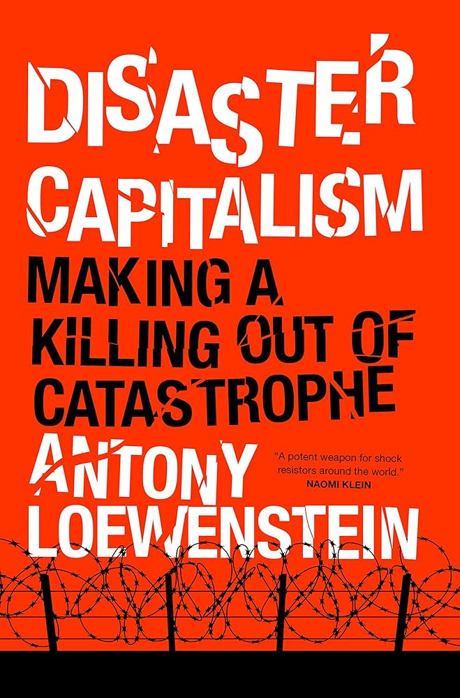 Disaster Capitalism: Making a Killing Out of Catastrophe Book by Antony Loewenstein_img_0