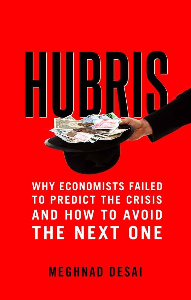 Hubris: Why Economists Failed to Predict the Crisis and How to Avoid the Next One Book by Meghnad Desai_img_0