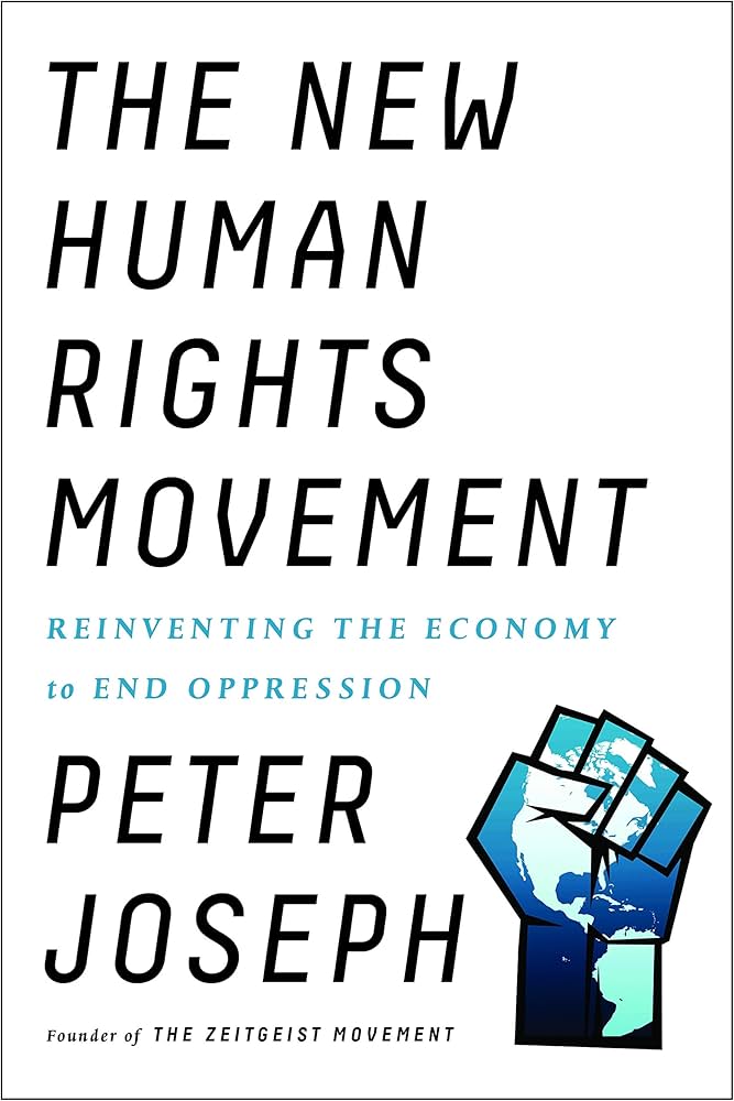 The New Human Rights Movement: Reinventing the Economy to End Oppression Book by Peter Joseph_img_0