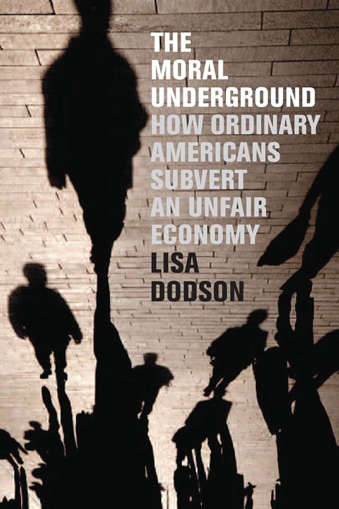 The Moral Underground: How Ordinary Americans Subvert an Unfair Economy Book by Lisa Dodson_img_0