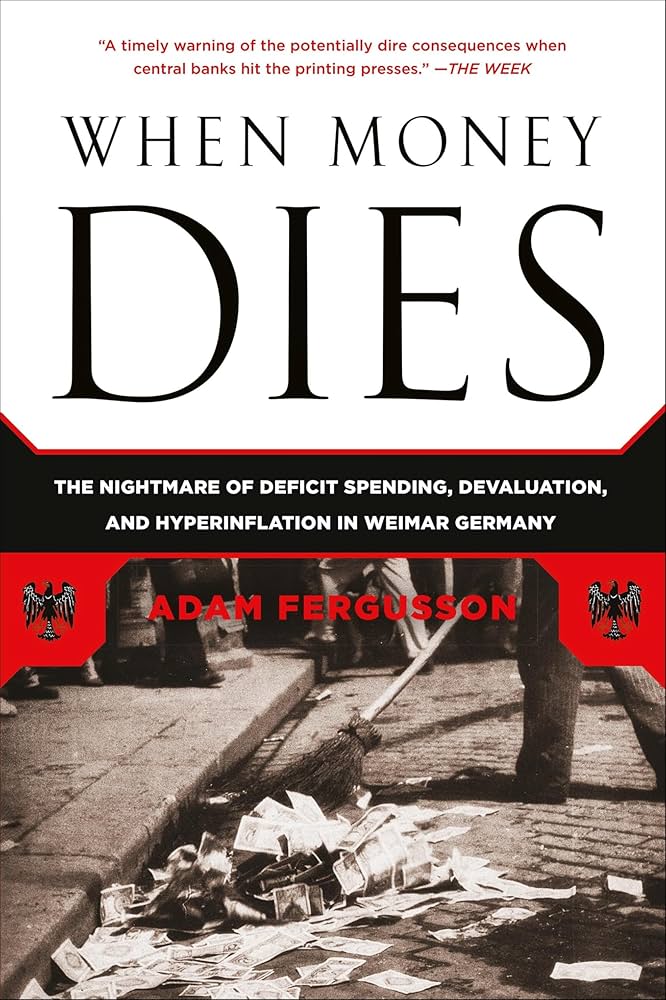 When Money Dies: The Nightmare of Deficit Spending, Devaluation, and Hyperinflation in Weimar Germany Book by Adam Fergusson_img_0