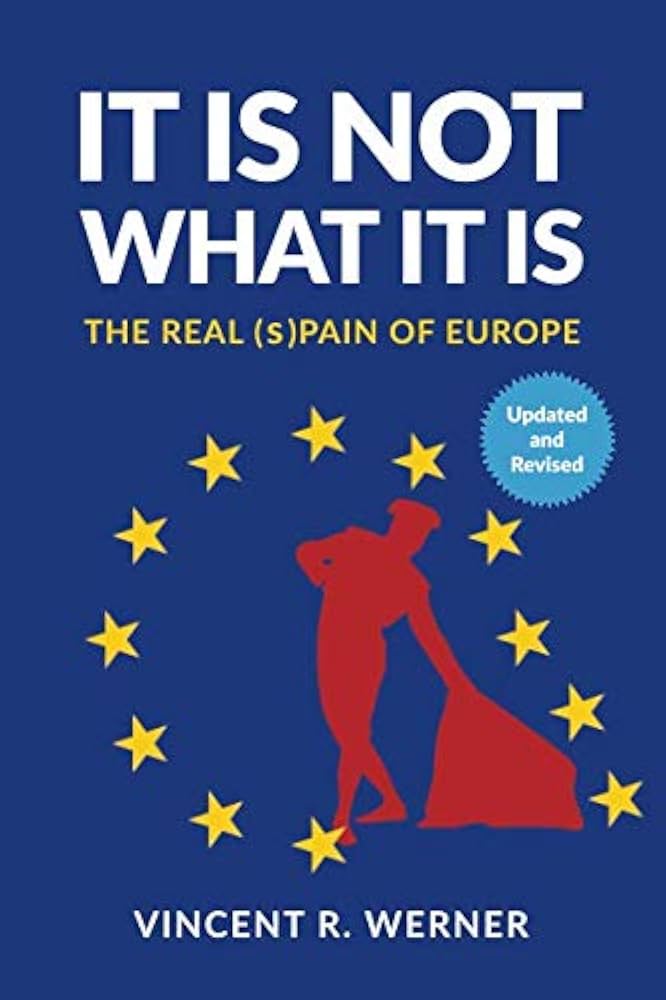 It Is Not What It Is: The REAL (s)PAIN of EUROPE Book by Vincent Werner_img_0