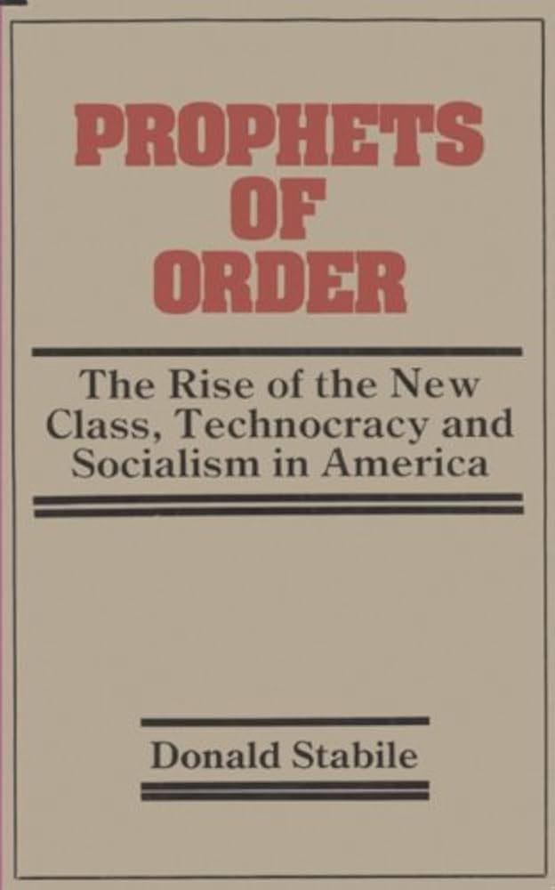 Prophets of Order: The Rise of the New Class, Technocracy and Socialism in America Book by Donald R. Stabile_img_0