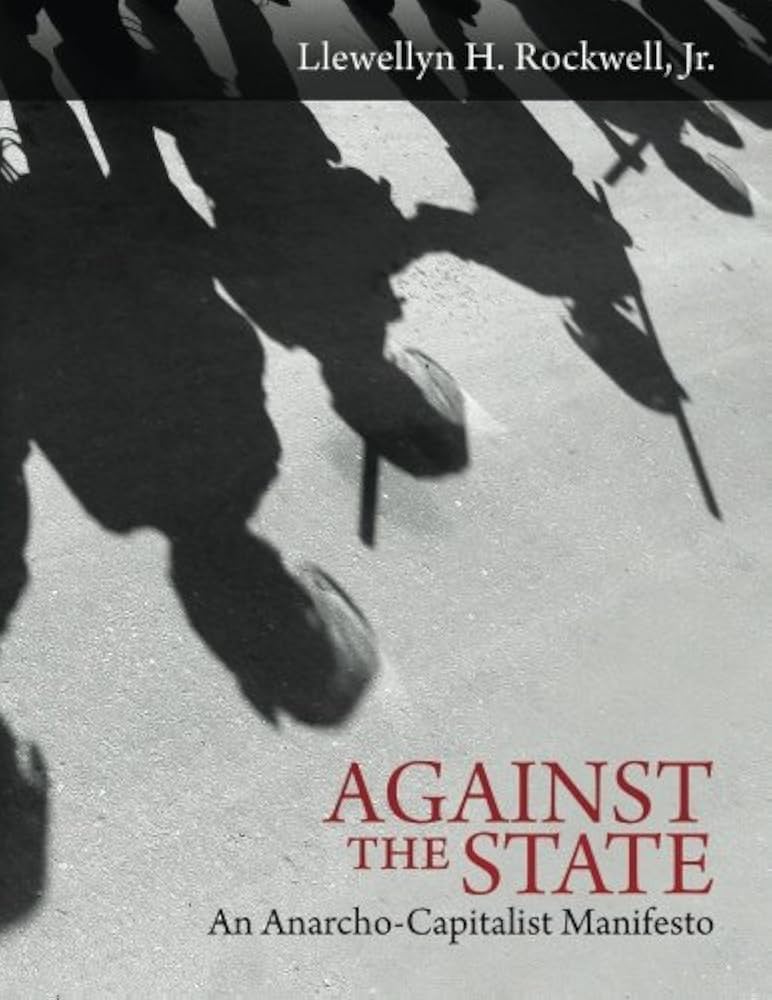 Against the State: An Anarcho-Capitalist Manifesto Book by Llewellyn H. Rockwell Jr._img_0