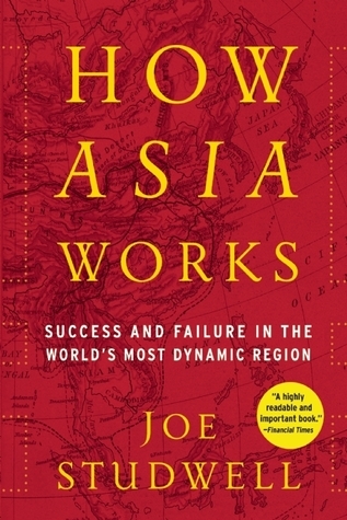 How Asia Works: Success and Failure in the World's Most Dynamic Region Book by Joe Studwell_img_0