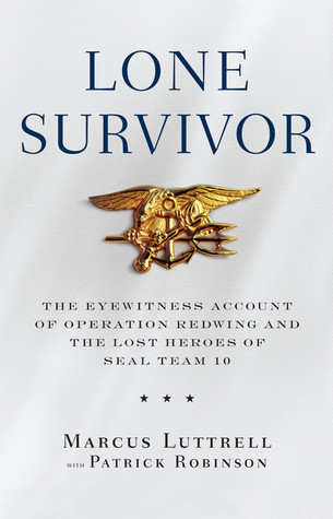 Lone Survivor: The Eyewitness Account of Operation Redwing and the Lost Heroes of SEAL Team 10 Book by Marcus Luttrell and Patrick Robinson_img_0