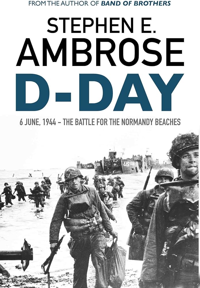 D-Day, June 6, 1944: The Battle for the Normandy Beaches Book by Stephen E. Ambrose_img_0