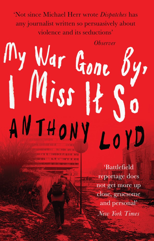 My War Gone By, I Miss It So Book by Anthony Loyd_img_0