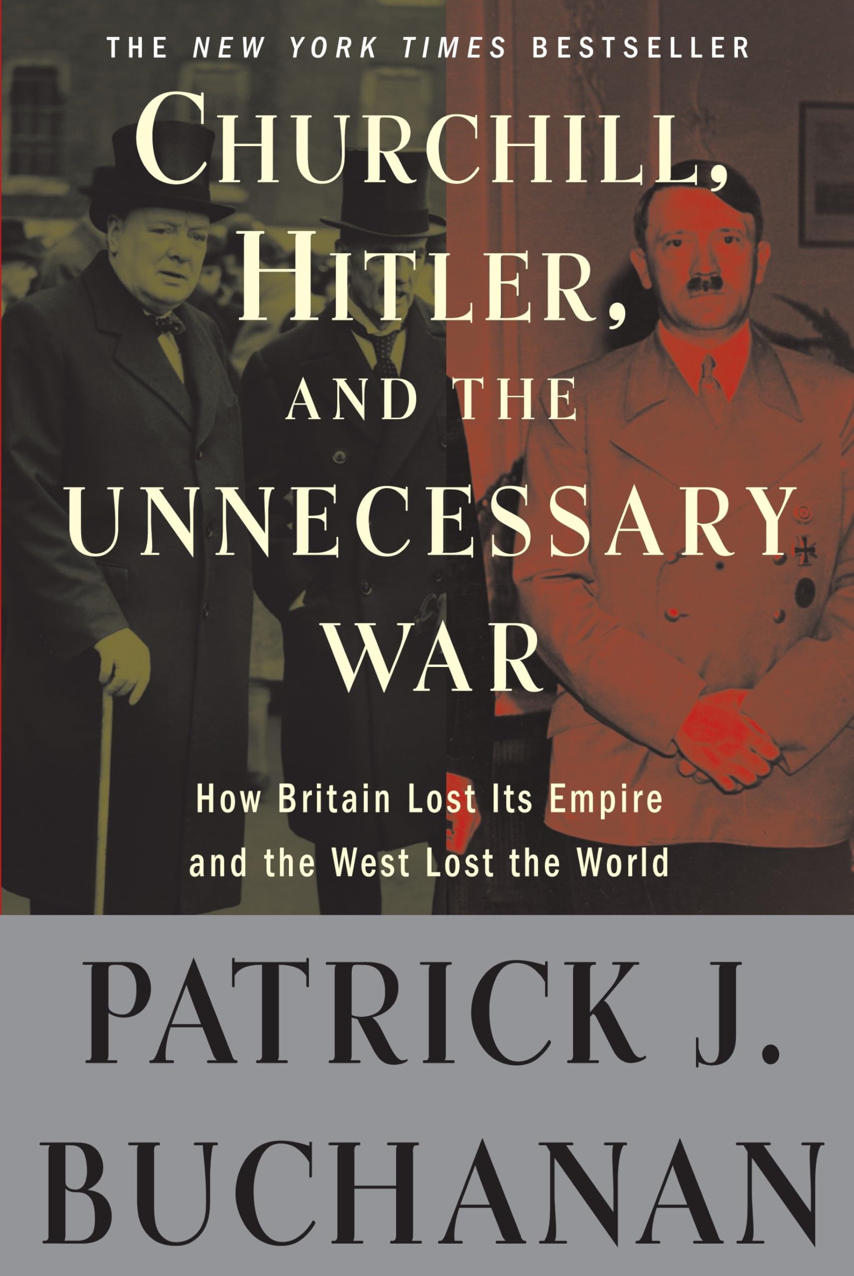 Churchill, Hitler, and "The Unnecessary War": How Britain Lost Its Empire and the West Lost the World Book by Pat Buchanan_img_0