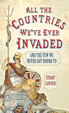All the Countries We've Ever Invaded: And the Few We Never Got Round To Book by Stuart Laycock_img_0