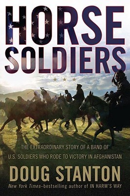 Horse Soldiers: The Extraordinary Story of a Band of US Soldiers Who Rode to Victory in Afghanistan Book by Doug Stanton_img_0