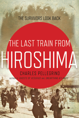 The Last Train from Hiroshima Book by Charles R. Pellegrino_img_0
