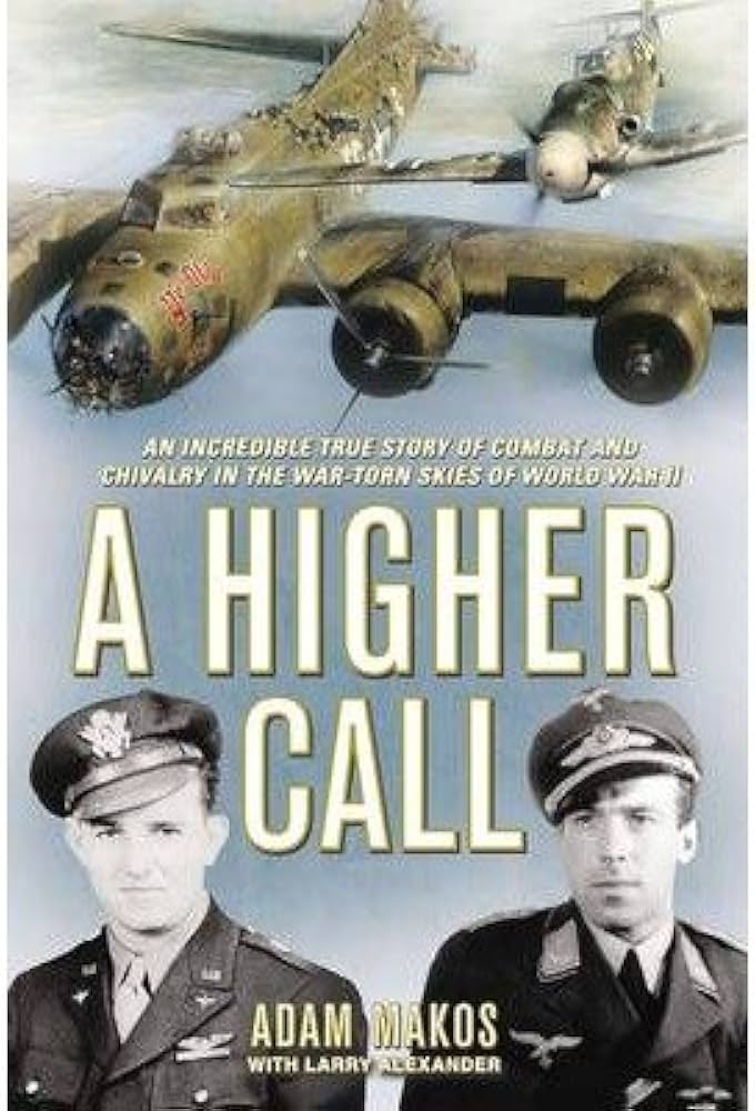 A Higher Call: An Incredible True Story of Combat and Chivalry in the War-Torn Skies of World War II Book by Adam Makos and Larry Alexander_img_0