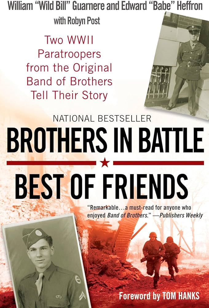 Brothers in Battle, Best of Friends: Two WWII Paratroopers from the Original Band of Brothers Tell Their Story Book by Edward Heffron and William Guarnere_img_0