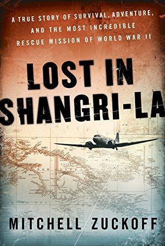 Lost in Shangri-la: A True Story of Survival, Adventure, and the Most Incredible Rescue Mission of World War II Story by Mitchell Zuckoff_img_0