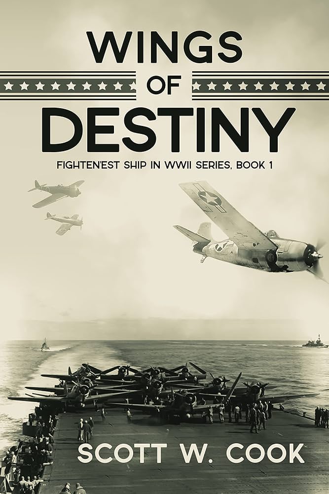 Wings of Destiny: A USS Enterprise Naval Adventure Novel Scott W Cook_img_0