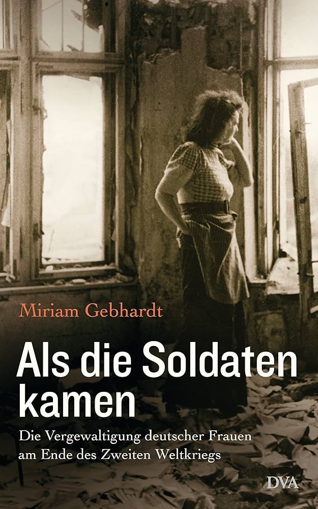 Als die Soldaten kamen: Die Vergewaltigung deutscher Frauen am Ende des Zweiten Weltkriegs by Miriam Gebhardt_img_0