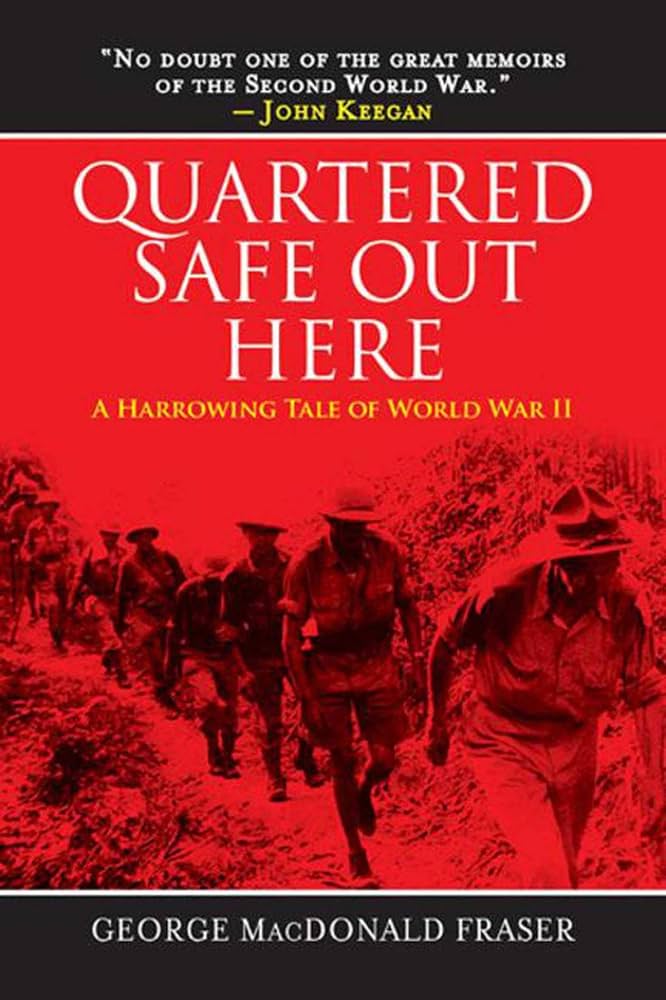 Quartered Safe Out Here: A Harrowing Tale of World War II Book by George MacDonald Fraser_img_0