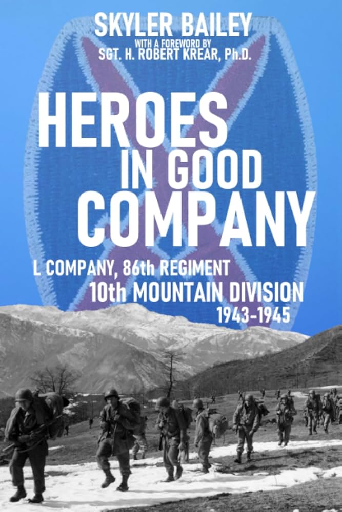 Heroes in Good Company: L Company, 86th Regiment, 10th Mountain Division 1943-1945 by Skyler Bailey_img_0