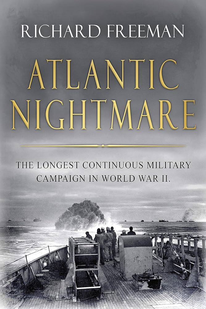 Atlantic Nightmare: The Longest Continuous Military Campaign in World War II Book by Richard Freeman_img_0
