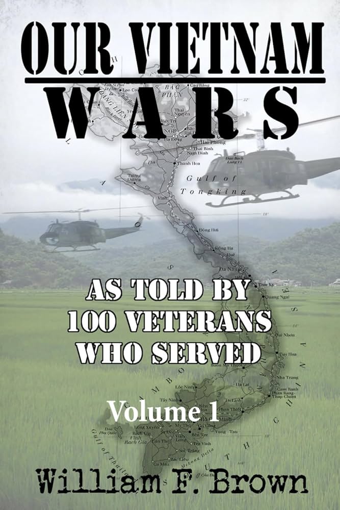 Our Vietnam Wars: As Told by 100 Veterans Who Served Book by William F Brown_img_0