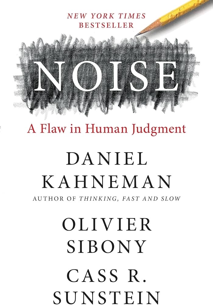 Noise: A Flaw in Human Noise: A Flaw in Human Judgment by Cass Robert Sunstein, Daniel Kahneman, and Olivier Sibony_img_0