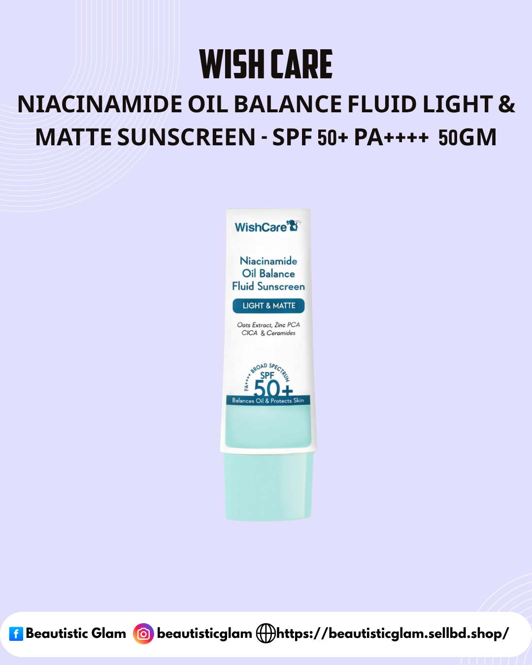 WISH CARE Niacinamide Oil Balance Fluid Light & Matte Sunscreen - SPF 50+ PA++++  50gm