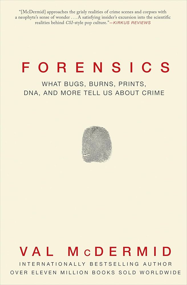 Forensics: What Bugs, Burns, Prints, DNA, and More Tell Us about Crime_img_0
