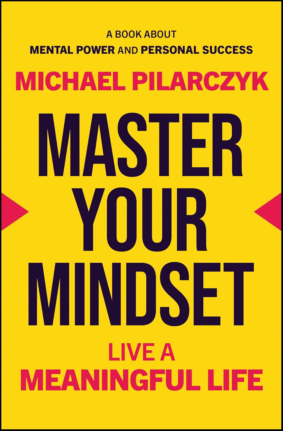 Master Your Mindset: Live a Meaningful Life  by Michael Pilarczyk_img_0