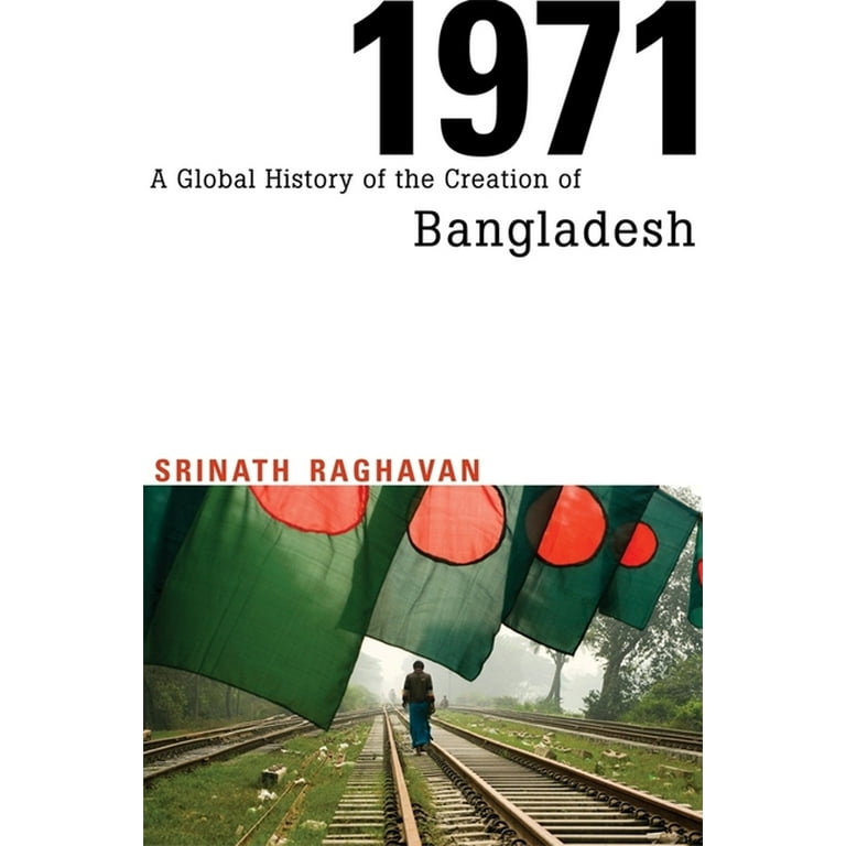 1971: A Global History of the Creation of Bangladesh by Srinath Raghavan_img_0