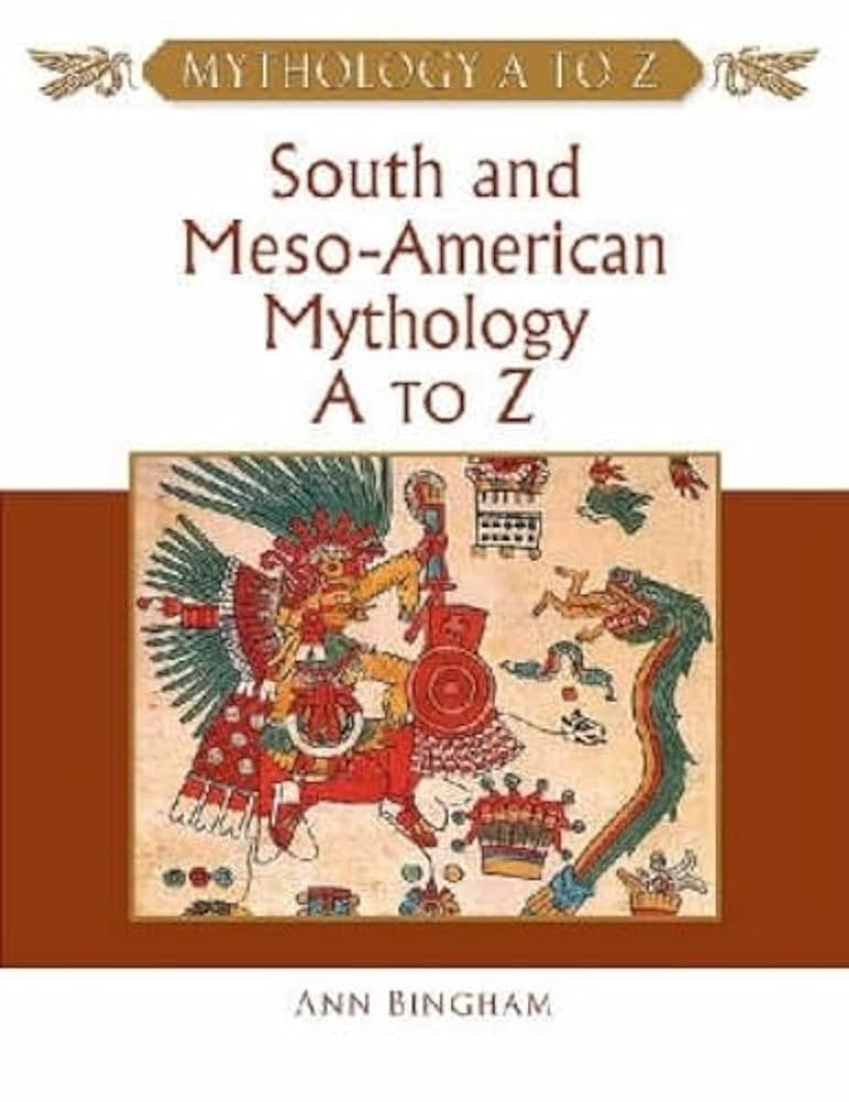 South and Meso-American Mythology A to Z by Ann Bingham_img_0
