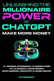 Unleashing the Millionaire Power of ChatGPT by FutureFront Publishing_img_0