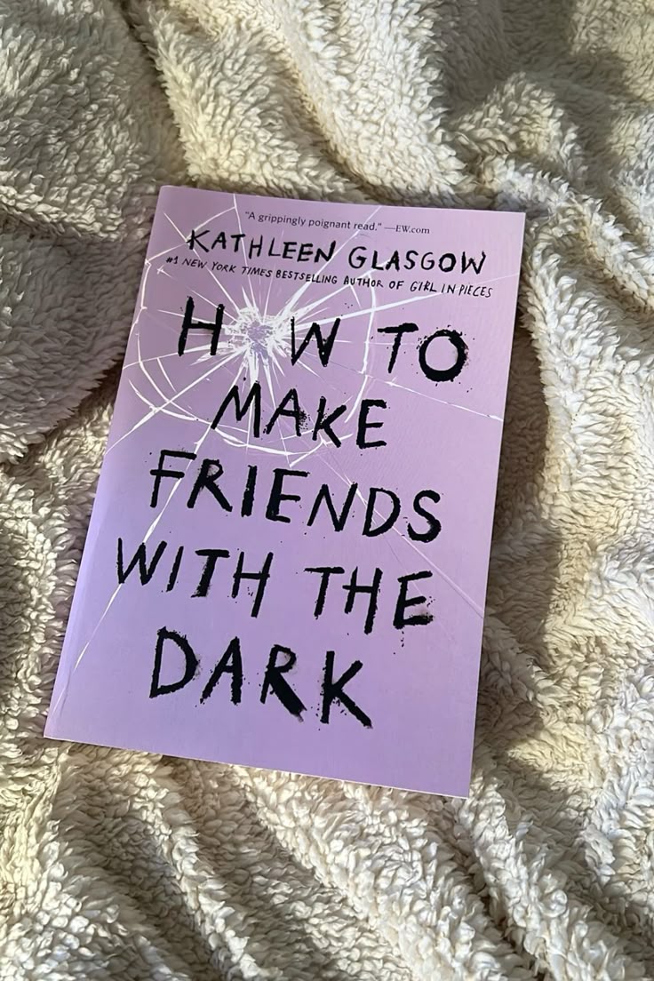 How to Make Friends with the Dark by Kathleen Glasgow_img_0
