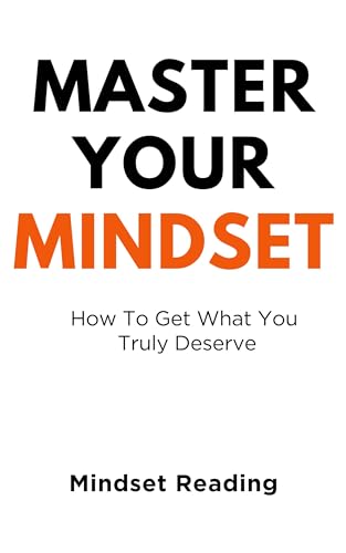 Master Your Mindset: How To Get What You Truly Deserve_img_0