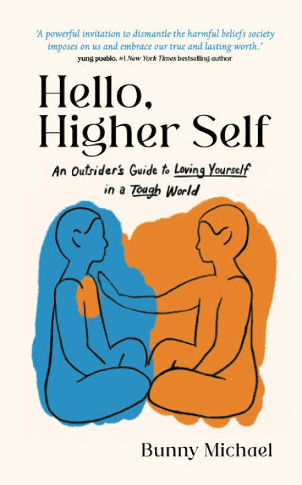 Hello, Higher Self: An Outsider’s Guide to Loving Yourself in a Tough World by Bunny Michael_img_0