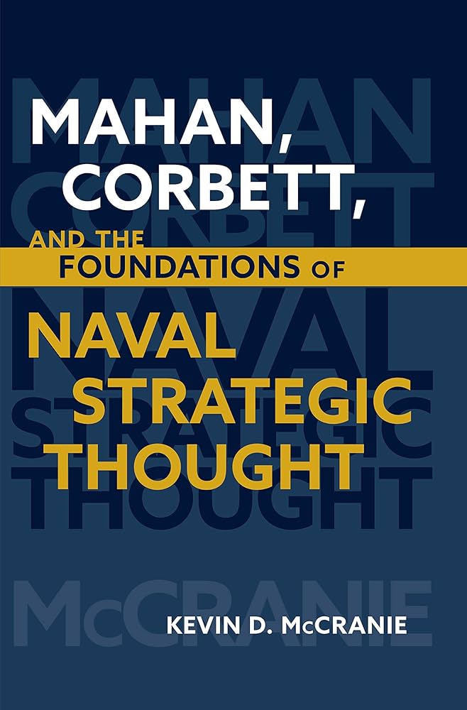 Mahan, Corbett, and the Foundations of Naval Strategic Thought by Kevin D. McCranie_img_0