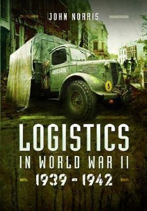 Logistics in World War II: 1939–1945 by John Norris._img_0