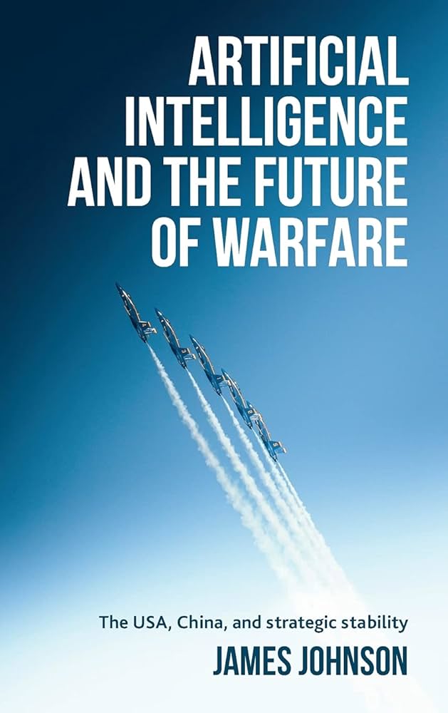 Artificial Intelligence and the Future of Warfare by James Johnson_img_0