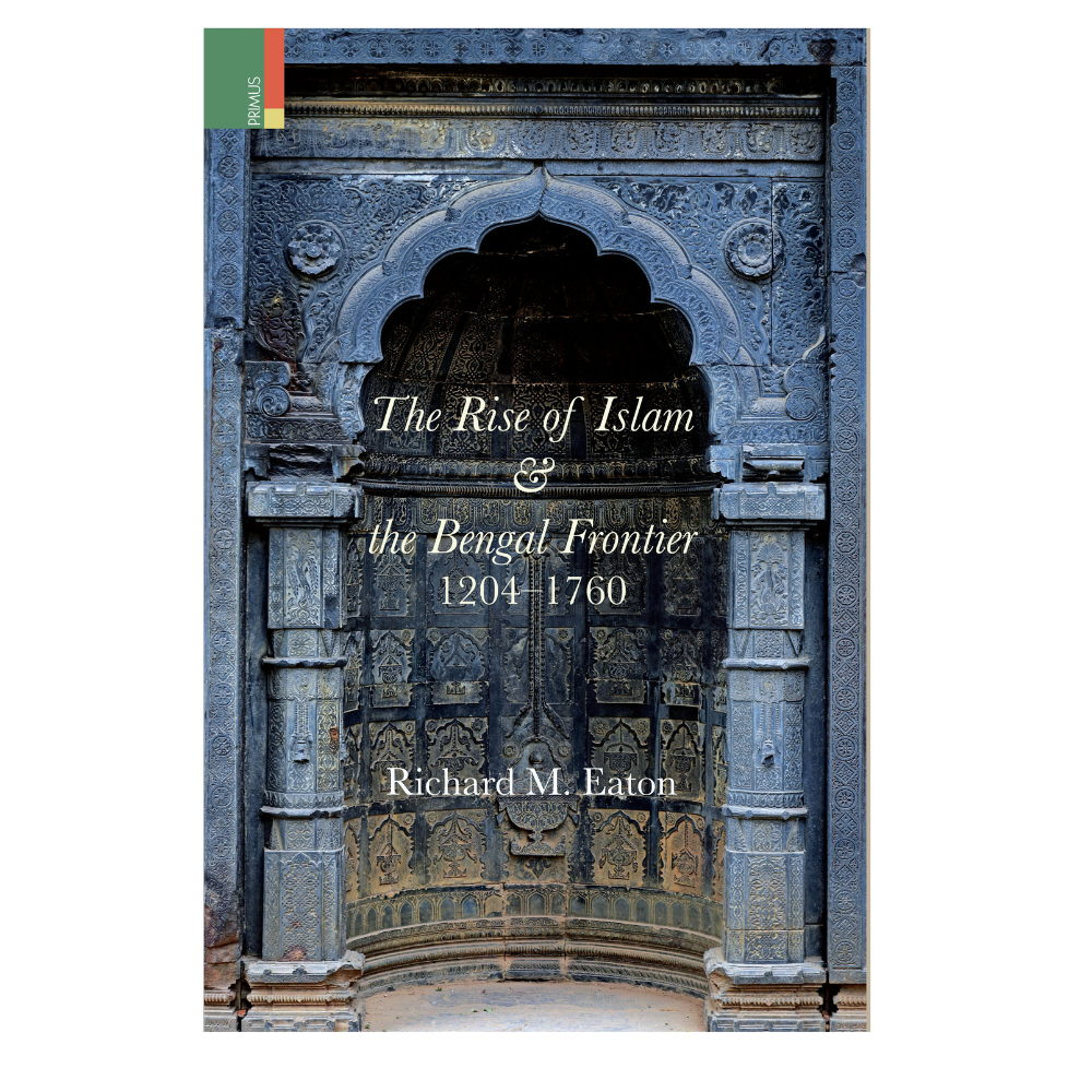 The Rise of Islam and the Bengal Frontier, 1204–1760 by Richard M. Eaton_img_0