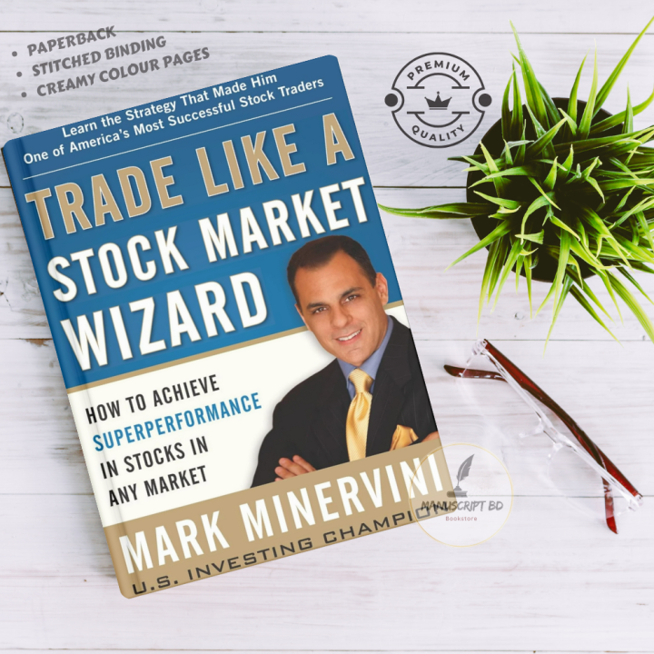 Trade Like a Stock Market Wizard: How to Achieve Super Performance in Stocks in Any Market by Mark Minervini_img_0