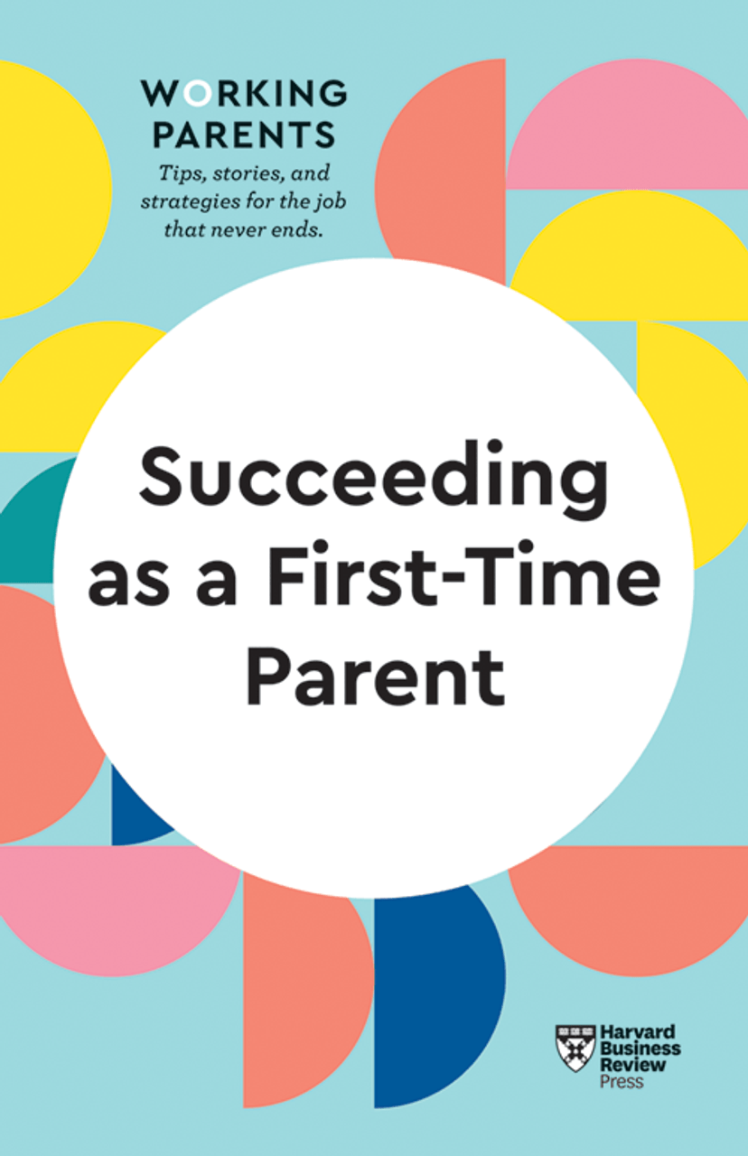 Succeeding as a First-Time Parent (HBR Working Parents Series)_img_1