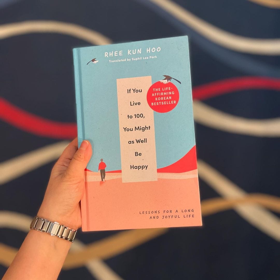 If You Live To 100, You Might As Well Be Happy By Rhee Kun Hoo