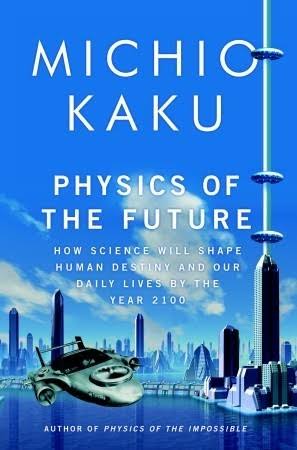 Physics of the Future: How Science Will Shape Human Destiny and Our Daily Lives by the Year 2100_img_0