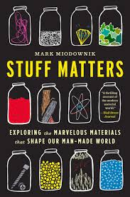 Stuff Matters: Exploring the Marvelous Materials That Shape Our Man-Made World_img_0