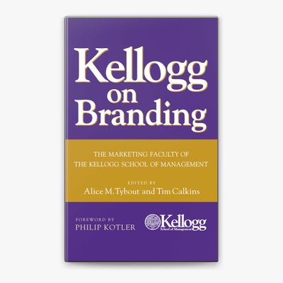 Kellogg on Branding edited by Alice M. Tybout & Tim Calkins, foreword by Philip Kotler_img_0