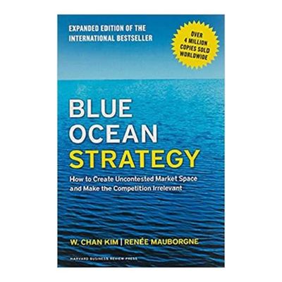 Blue Ocean Strategy (Expanded Edition): How to Create Uncontested Market Space and Make the Competition Irrelevant by W. Chan Kim & Renée Mauborgne_img_0